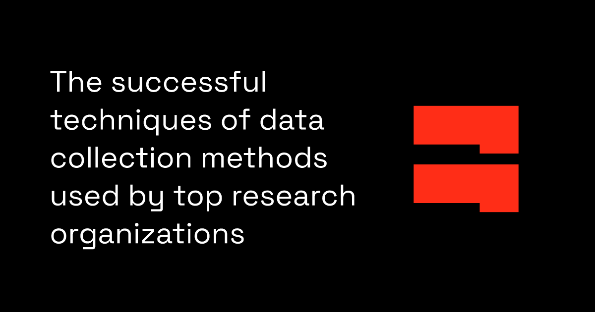 The successful techniques of data collection methods used by top research organizations